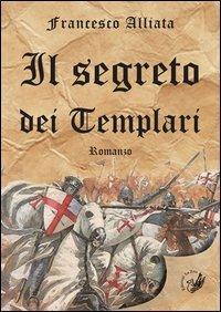 Il segreto dei templari - Francesco Alliata - Libro La Zisa 2012, I fiori blu | Libraccio.it