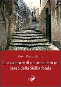 Le avventure di un preside in un paese della Sicilia fonda - Vito Mecadante - Libro La Zisa 2012, I fiori blu | Libraccio.it
