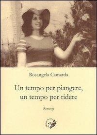 Un tempo per piangere, un tempo per ridere - Rosangela Camarda - Libro La Zisa 2012, I fiori blu | Libraccio.it
