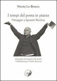 I tempi del poeta in piazza. Omaggio a Ignazio Buttitta - Nicola Lo Bianco - Libro La Zisa 2013, Dietro le quinte | Libraccio.it