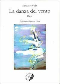 La danza del vento - Salvatore Vella - Libro La Zisa 2013, Le rondini | Libraccio.it