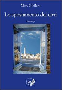 Lo spostamento dei cirri - Mary Gibilaro - Libro La Zisa 2013, I fiori blu | Libraccio.it