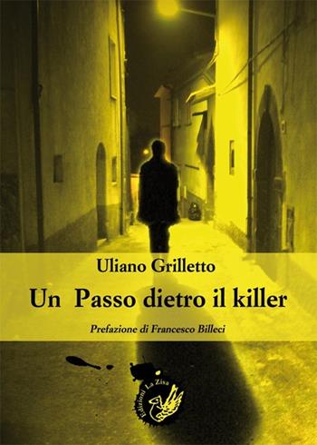 Un passo dietro il killer - Uliano Grilletto - Libro La Zisa 2014, La linea gialla | Libraccio.it