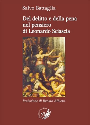 Del delitto e della pena nel pensiero di Leonardo Sciascia - Salvo Battaglia - Libro La Zisa 2014, Accademia | Libraccio.it
