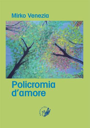 Policromia d'amore - Mirko Venezia - Libro La Zisa 2014, Le rondini | Libraccio.it