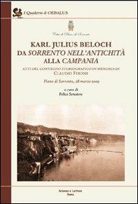 Karl Julius Beloch da Sorrento nell'antichità alla Campania. Atti del Convegno (Piano di Sorrento, 28 marzo 2009)  - Libro Scienze e Lettere 2011, I quaderni di Oebalus | Libraccio.it