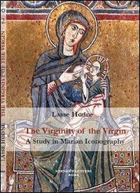 The virginity of the Virgin. A study in marian iconography - Lasse Hodne - Libro Scienze e Lettere 2012, Palindromos | Libraccio.it