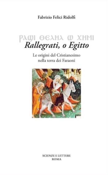 Rallegrati. O Egitto - Fabrizio Felici Ridolfi - Libro Scienze e Lettere 2012 | Libraccio.it