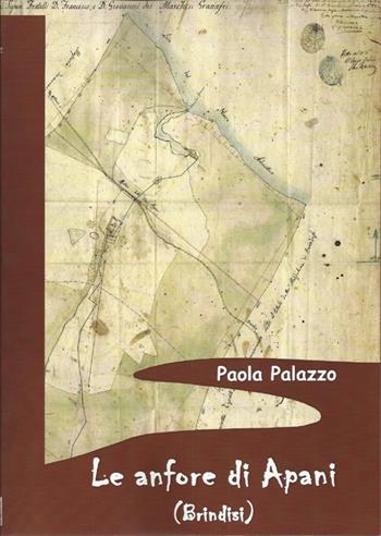 Le anfore di Apani (Brindisi) - Paola Palazzo - Libro Scienze e Lettere 2013, Fecit te | Libraccio.it