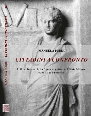 Cittadini a confronto. I rilievi funerari con figure di politai nell'Asia Minore ellenistica e romana - Manuela Puddu - Libro Scienze e Lettere 2013, Collezione archeologica | Libraccio.it