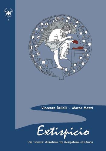 Extispicio. Una scienza divinatoria tra Mesopotamia ed Etruria - Vincenzo Bellelli, Marco Mazzi - Libro Scienze e Lettere 2013, Sacra publica et privata | Libraccio.it