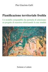 Pianificazione territoriale fredda. Un modello computabile che permette di selezionare un progetto di massima ottimizzando la rete stradale