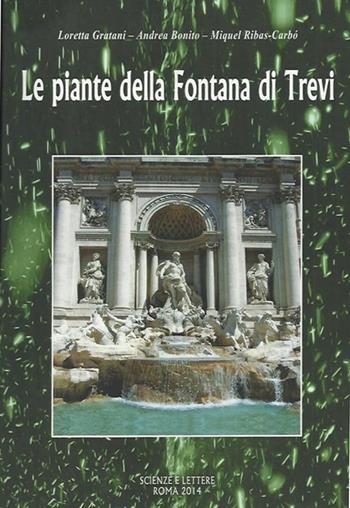 Le piante della fontana di Trevi - Loretta Gratani, Andrea Bonito, Miquel Ribas-Carbo - Libro Scienze e Lettere 2014 | Libraccio.it