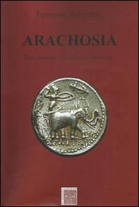 Arachosia. Terra d'incontro tra oriente e occidente - Francesco Maniscalco - Libro Scienze e Lettere 2014 | Libraccio.it