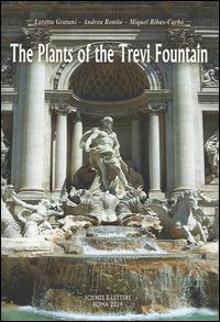 The plants of the Trevi fountain - Loretta Gratani, Andrea Bonito, Miquel Ribas-Carbo - Libro Scienze e Lettere 2014 | Libraccio.it