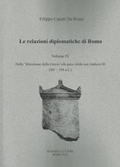 Le relazioni diplomatiche di Roma. Vol. 4: Dalla liberazione della Grecia alla pace infida con Antioco III (201-194 a.C.).