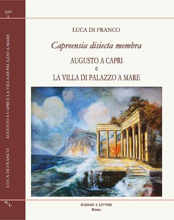 Capreensia disiecta membra. Augusto a Capri e la villa di Palazzo a Mare - Luca Di Franco - Libro Scienze e Lettere 2015, I quaderni di Oebalus | Libraccio.it