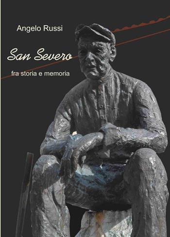 San Severo fra storia e memoria - Angelo Russi - Libro Scienze e Lettere 2015 | Libraccio.it