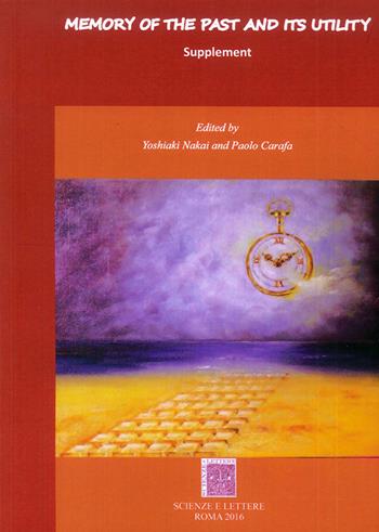 Memory of the past and its utility. Supplement  - Libro Scienze e Lettere 2016 | Libraccio.it
