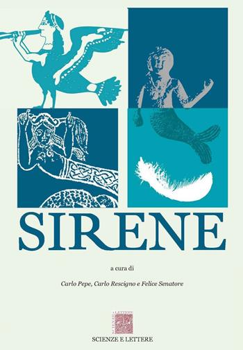 Sirene. Atti del 6° ciclo di Conferenze «Piano di Sorrento. Una storia di terra e di mare». Sezione Sirene 2013  - Libro Scienze e Lettere 2016 | Libraccio.it