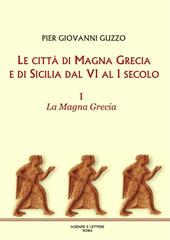 Le città di Magna Grecia e di Sicilia dal VI al I secolo. Vol. 1: La Magna Grecia.