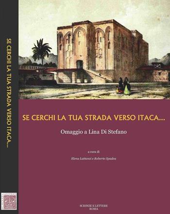 Se cerchi la tua strada verso Itaca... Omaggio a Lina di Stefano  - Libro Scienze e Lettere 2016 | Libraccio.it
