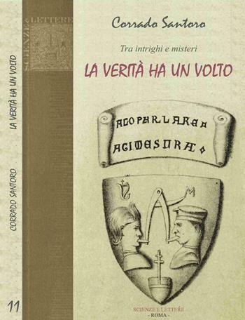 Tra intrighi e misteri. La verità ha un volto - Corrado Santoro - Libro Scienze e Lettere 2016, Collezione storica | Libraccio.it