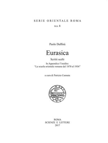 Eurasica. Scritti scelti - Paolo Daffinà - Libro Scienze e Lettere 2017, Serie orientale Roma. N.S. | Libraccio.it