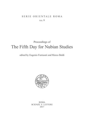 Proceedings of the Fifth Day for Nubian Studies. Ediz. italiana e inglese - Eugenio Fantusati, Marco Baldi - Libro Scienze e Lettere 2017, Serie orientale Roma. N.S. | Libraccio.it