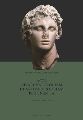 Acta ad archaeologiam et artium historiam pertinentia. Nuova serie. Vol. 29  - Libro Scienze e Lettere 2017 | Libraccio.it
