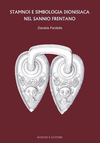Stamnoi e simbologia dionisiaca nel Sannio Frentano - Daniela Fardella - Libro Scienze e Lettere 2019 | Libraccio.it