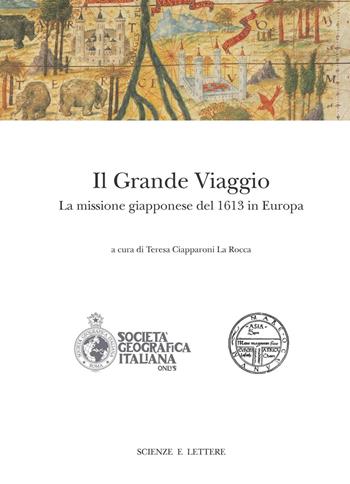Il grande viaggio. La missione giapponese del 1613 - Teresa Ciapparoni La Rocca - Libro Scienze e Lettere 2020, Il novissimo Ramusio | Libraccio.it