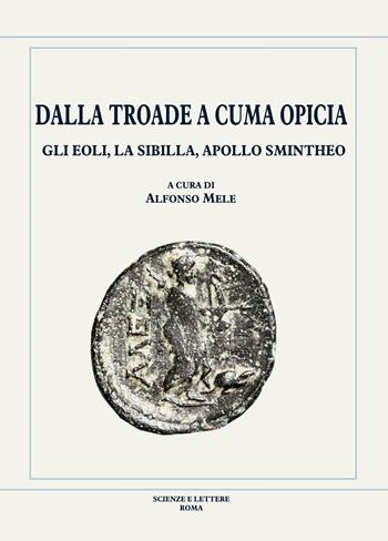 Dalla Troade a Cuma Opicia. Gli Eoli, la Sibilla, Apollo Smintheo  - Libro Scienze e Lettere 2019, I quaderni di Oebalus | Libraccio.it