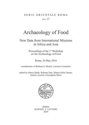 Archaeology of food. New data from international missions in Africa and Asia. Procedings of the 1st workshop on the archeology of food - Marco Baldi, Giulio Lucarini, Roberto Dan - Libro Scienze e Lettere 2019, Serie orientale Roma. N.S. | Libraccio.it