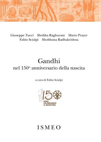 Gandhi nel 150° anniversario della nascita - Giuseppe Tucci, Fabio Scialpi, Mario Prayer - Libro Scienze e Lettere 2020 | Libraccio.it