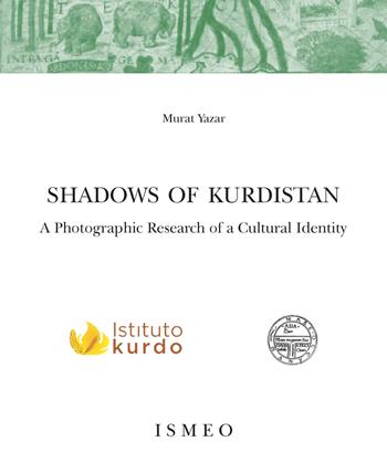 Shadows of Kurdistan. A photographic research of a cultural identity. Ediz. illustrata - Murat Yazar - Libro Scienze e Lettere 2020 | Libraccio.it