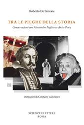 Tra le pieghe della storia. Conversazioni con Alessandro Pagliara e Anita Pesce