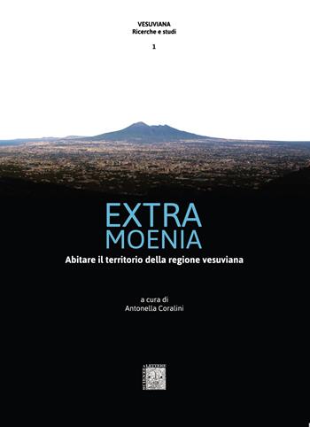 Extra moenia. Abitare il territorio della regione vesuviana  - Libro Scienze e Lettere 2021, Vesuviana | Libraccio.it