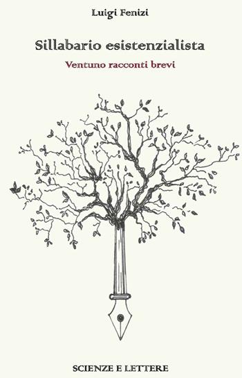 Sillabario esistenzialista. Ventuno racconti brevi - Luigi Fenizi - Libro Scienze e Lettere 2022 | Libraccio.it
