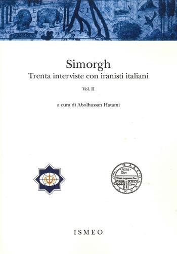 Simorgh. Trenta interviste con iranisti italiani. Vol. 2  - Libro Scienze e Lettere 2022, Il novissimo Ramusio | Libraccio.it