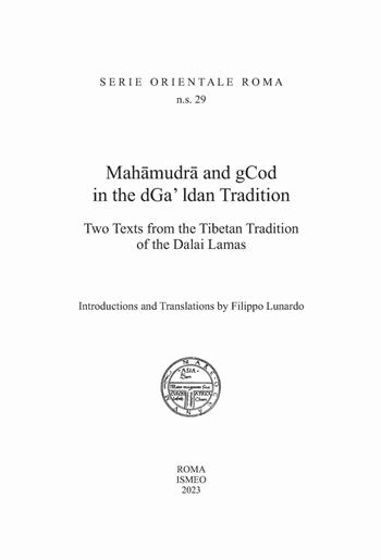 Mahamudra and gCod in the dGa' ldan tradition. Two texts from the Tibetan Tradition of the Dalai Lamas  - Libro Scienze e Lettere 2024, Serie orientale Roma. N.S. | Libraccio.it