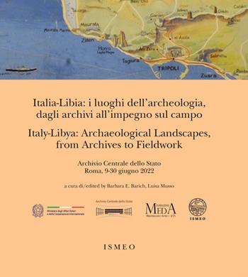 Italia-Libia: i luoghi dell'archeologia, dagli archivi all'impegno sul campo. Italy-Libya: archaeological landscapes, from archives to fieldwork. Ediz. bilingue  - Libro Scienze e Lettere 2022, Il novissimo Ramusio | Libraccio.it