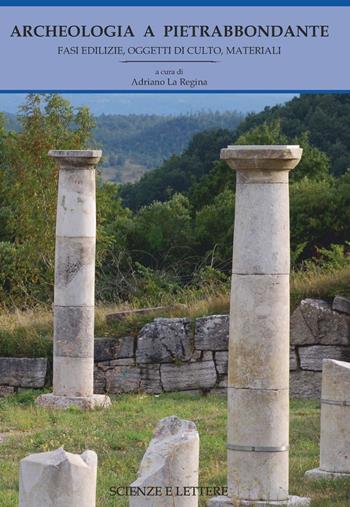 Archeologia a Pietrabbondante. Fasi edilizie, oggetti di culto, materiali. Vol. 1  - Libro Scienze e Lettere 2022 | Libraccio.it