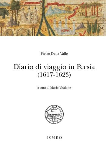 Diario di viaggio in Persia (1617-1623) - Pietro Della Valle - Libro Scienze e Lettere 2023, Il novissimo Ramusio | Libraccio.it