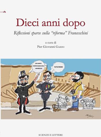Dieci anni dopo. Riflessioni sparse sulla «riforma» Franceschini  - Libro Scienze e Lettere 2024, Una scuola per il patrimonio: questioni di metodo | Libraccio.it