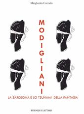 Modigliani, la Sardegna e «lo tsunami della fantasia»