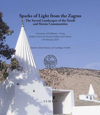Sparks of Light from the Zagros. The Sacred Landscapes of the Yezidi and Yarsan Communities (University of California, Irvine Jordan Center for Persian Studies and Culture, 2-8 February 2025)  - Libro Scienze e Lettere 2025, Il novissimo Ramusio | Libraccio.it