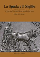 La spada e il sigillo. La guerra e le origini della proprietà privata