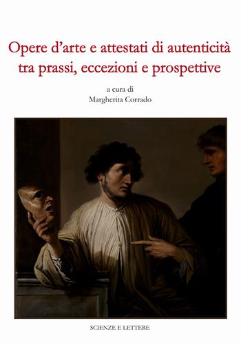 Opere d'arte e attestati di autenticità tra prassi, eccezioni e prospettive. Atti della seduta plenaria della Commissione parlamentare Antimafia (8 luglio 2022)  - Libro Scienze e Lettere 2025, Una scuola per il patrimonio: questioni di metodo | Libraccio.it