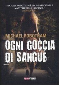 Ogni goccia di sangue - Michael Robotham - Libro Time Crime 2012, Narrativa | Libraccio.it